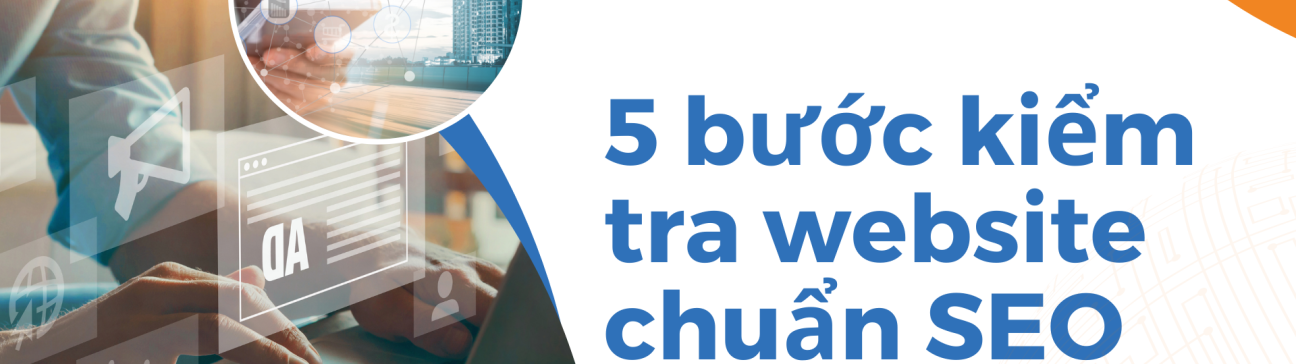 5 bước kiểm tra website chuẩn SEO bạn cần làm thường xuyên