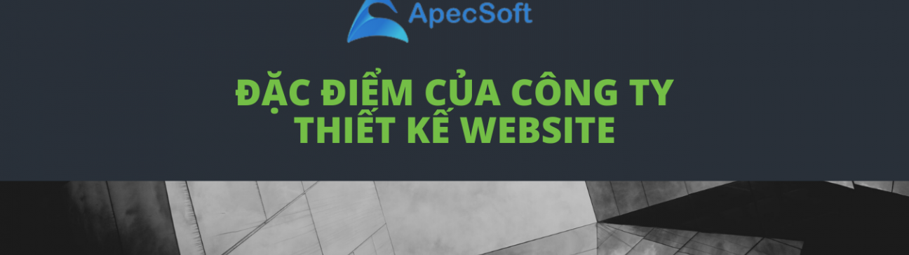 Đặc điểm của công ty thiết kế website uy tín, chuyên nghiệp