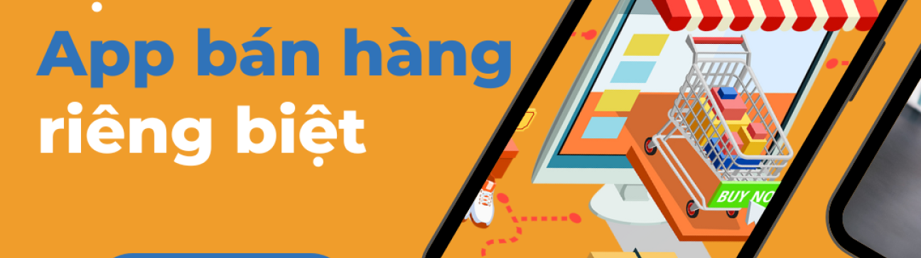 Những lợi thế của doanh nghiệp khi có app bán hàng riêng
