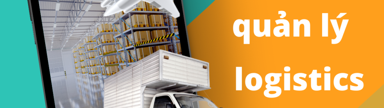 Lợi ích khi sử dụng phần mềm quản lý vận tải, quản lý logistics