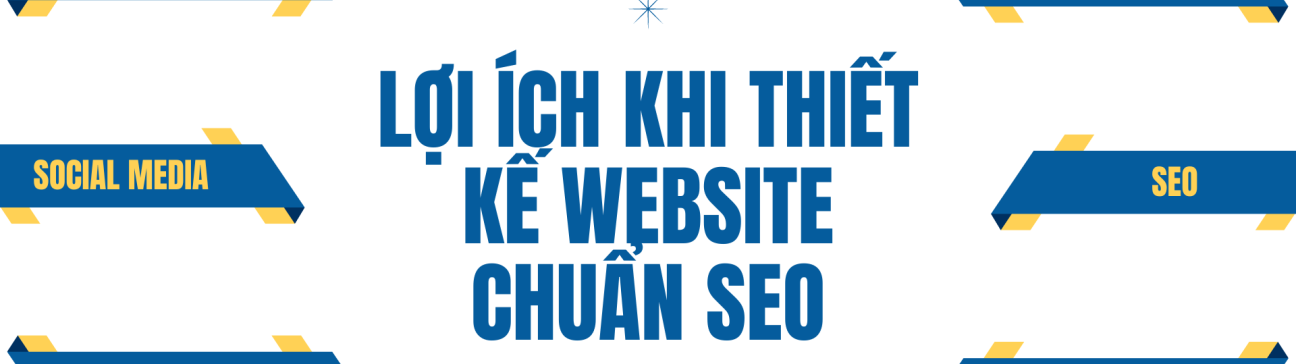 Lợi ích khi thiết kế website chuẩn SEO đối với doanh nghiệp